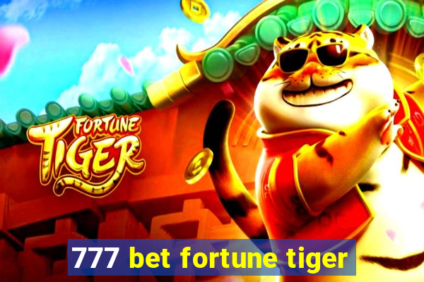 777 bet fortune tiger